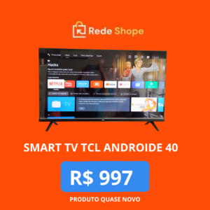 🚨🔥 SMART TV TCL 40” ANDROID POR APENAS R$ 997! 🤯📺